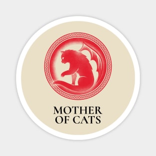 Mother Of Cats - Game Of Thrones V2 Magnet